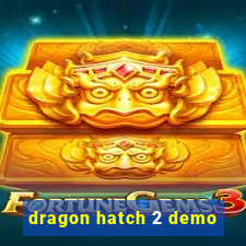 dragon hatch 2 demo